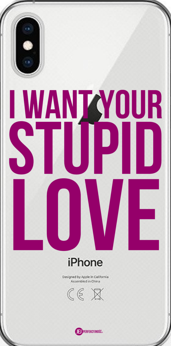 iPhone case: I Want Your Stupid Love